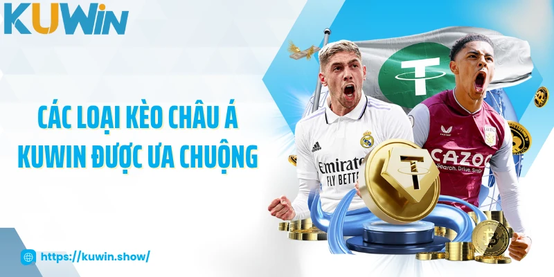 Các loại kèo châu Á KUWIN được ưa chuộng