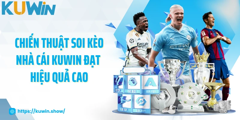 Chiến thuật soi kèo nhà cái KUWIN đạt hiệu quả cao