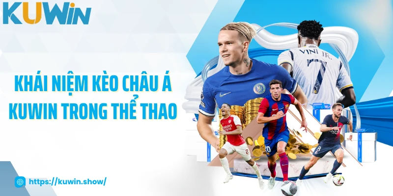 Khái niệm kèo châu Á KUWIN trong thể thao
