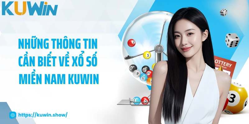 Những thông tin cần biết về xổ số miền Nam KUWIN