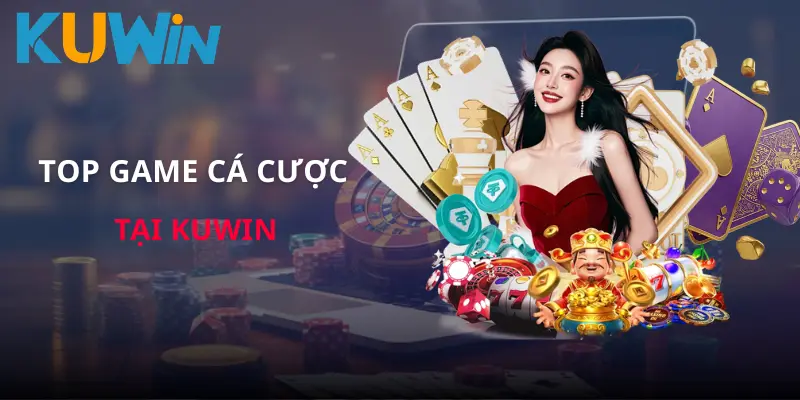 Top sảnh game nổi bật do thương hiệu KUWIN cung cấp